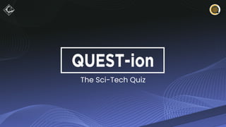 The Sci-Tech Quiz
 