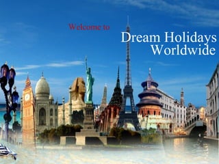 Welcome to Dream Holidays Worldwide 