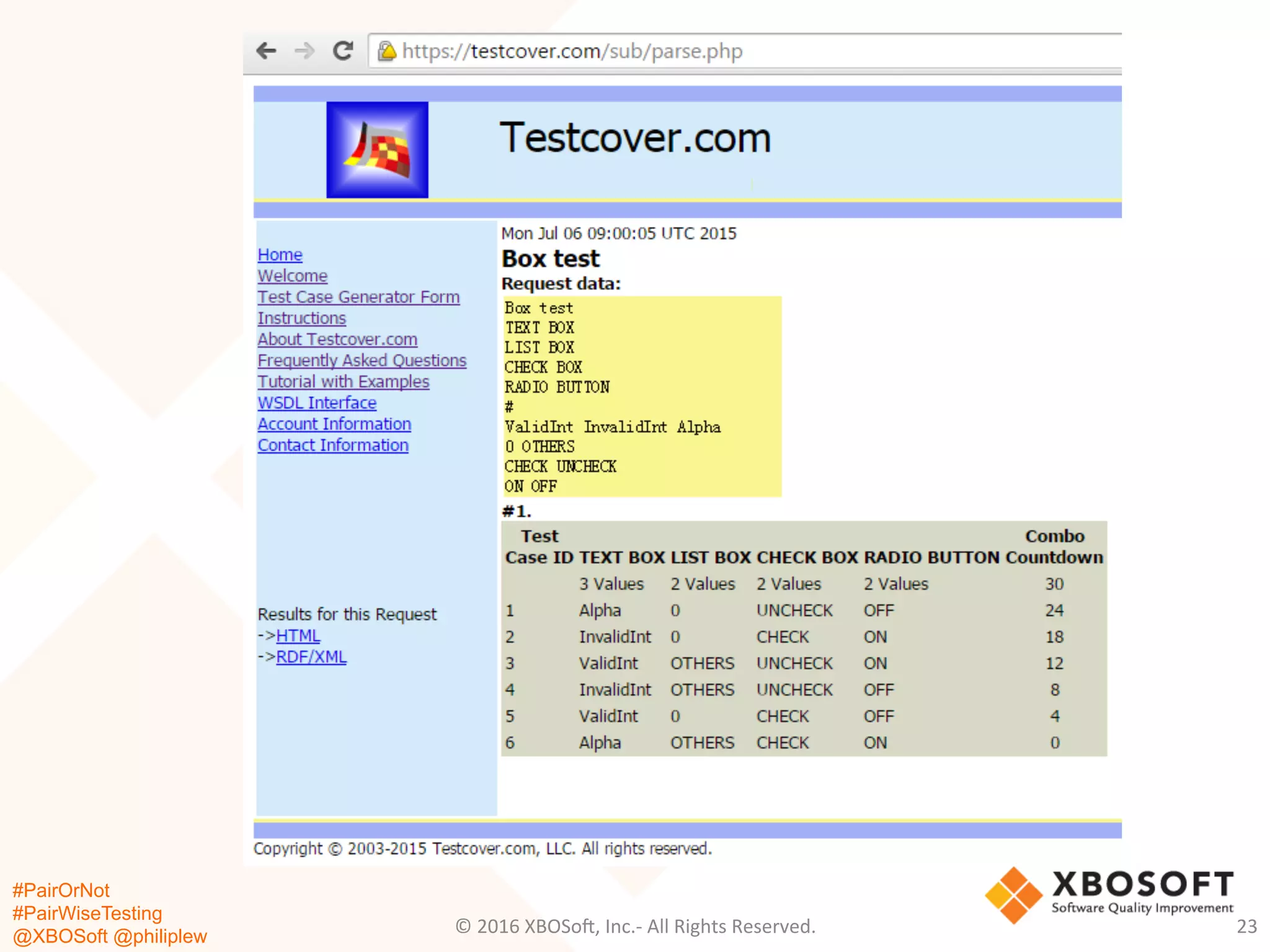 #PairOrNot
#PairWiseTesting
@XBOSoft @philiplew
©	
  2016	
  XBOSo=,	
  Inc.-­‐	
  All	
  Rights	
  Reserved.	
   23	
  
 