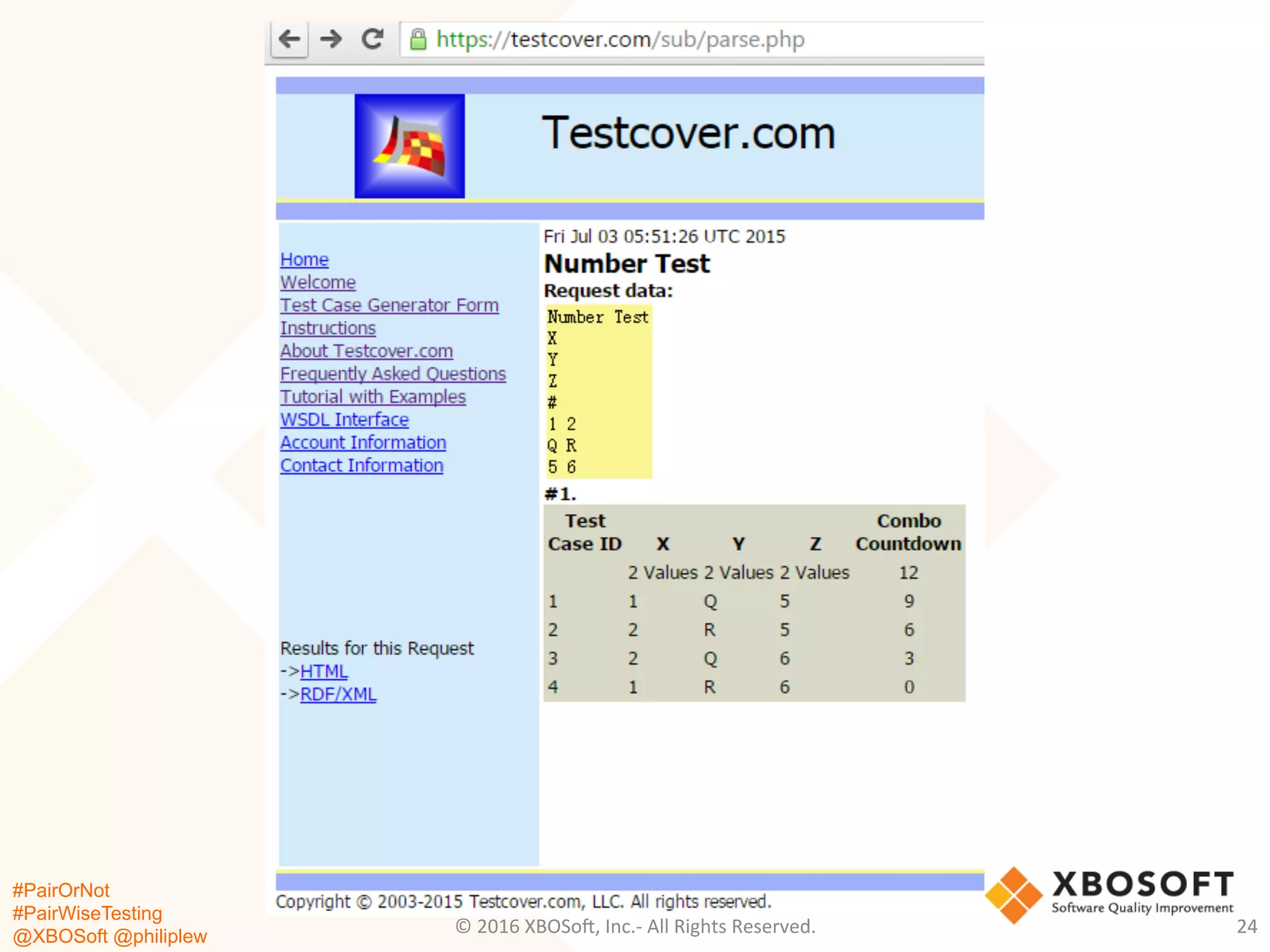 #PairOrNot
#PairWiseTesting
@XBOSoft @philiplew
©	
  2016	
  XBOSo=,	
  Inc.-­‐	
  All	
  Rights	
  Reserved.	
   24	
  
 