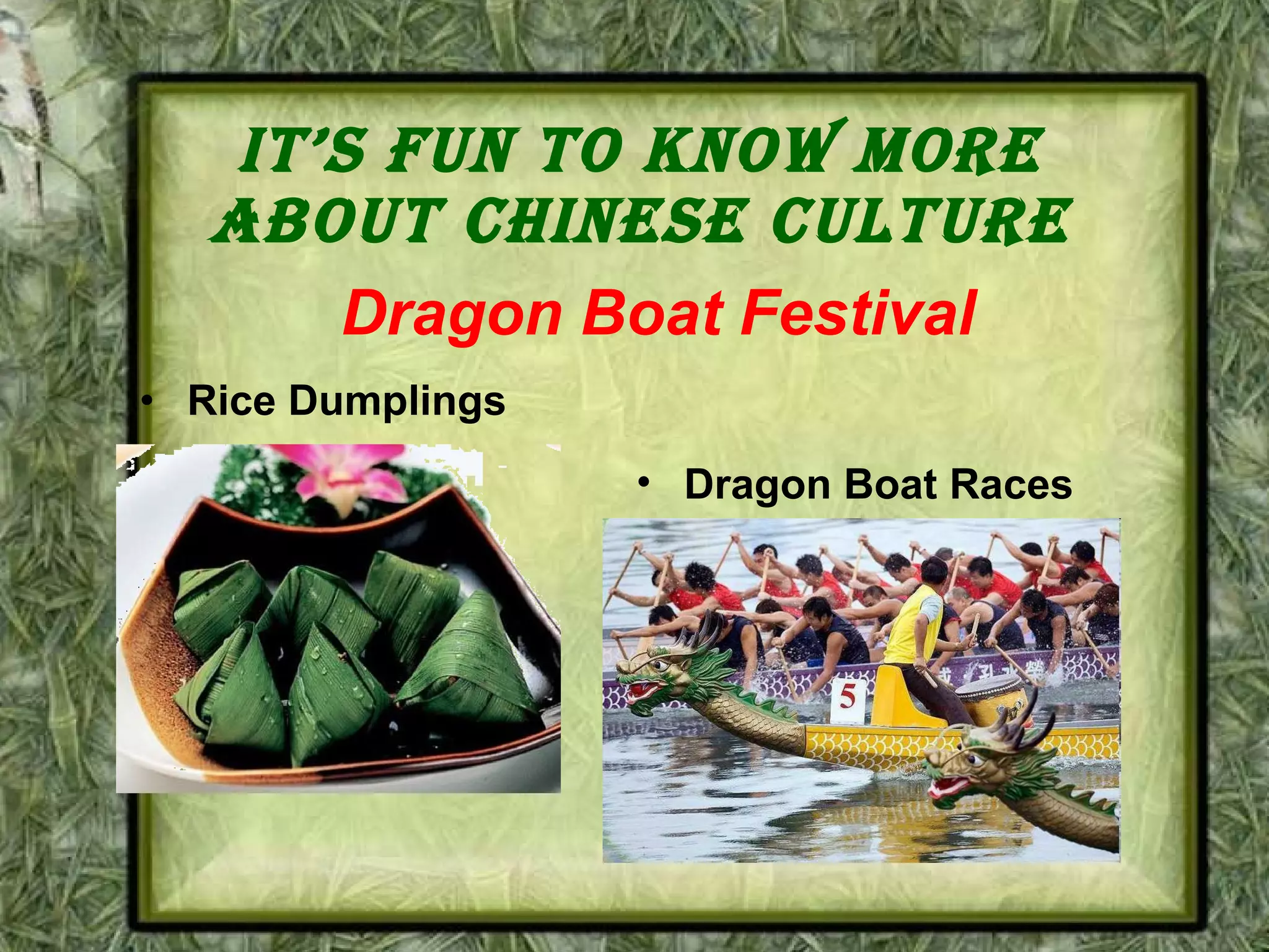 It’s Fun to know more about Chinese Culture Rice Dumplings Dragon Boat Festival Dragon Boat Races 