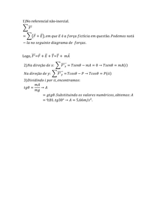 1)No referencial não-inercial.




Logo,   =           =
 