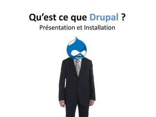 Qu’est ce que Drupal? Présentation et Installation 