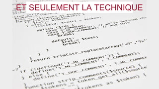 ET SEULEMENT LA TECHNIQUE 
 