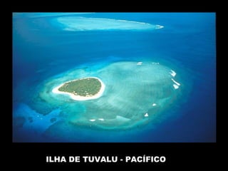 ILHA DE TUVALU - PACÍFICO
 