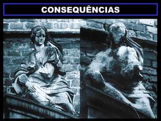 CONSEQUÊNCIAS
 