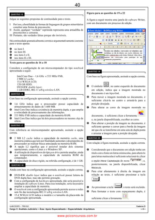 27
                                                                                                                       UnB/CESPE – TRE/BA

Acerca de navegação, correio eletrônico, grupos de discussão e                          O jogo de dominó tradicional é jogado com 28
ferramentas de busca e pesquisa na Internet, julgue os itens que se           peças, igualmente divididas entre 4 jogadores sentados face
seguem.
                                                                              a face em torno de uma mesa retangular. As peças são
   Ao verificar a caixa postal de correio eletrônico, na realidade, o       retangulares e possuem uma marcação que as divide em duas
     usuário acessa o servidor central de e-mail da Internet, chamado de
     cliente de e-mail, o qual direciona as mensagens que possuem o           metades iguais; em cada metade: ou não há nada gravado, ou
     endereço do usuário reconhecido por sua senha pessoal e                  está gravado um determinado número de buracos que
     intransferível.                                                          representam números. As metades representam 7 números: 1,
   Uma das formas de busca de informações na Internet utilizando os         2, 3, 4, 5, 6 e 0, sendo este último representado por uma
     sítios de busca, como o Google, é por meio da utilização de
     operadores booleanos, os quais podem variar dependendo da                metade sem marcação. Cada número ocorre em 7 peças
     ferramenta de busca utilizada.                                           distintas. Em 7 peças, denominadas buchas, o número aparece
   Um sítio de chat ou de bate-papo é um exemplo típico de grupo de         nas duas metades. Existe também uma variação de dominó
     discussão em que os assuntos são debatidos em tempo real. Para essa
                                                                              conhecida como double nine, em que as metades representam
     finalidade, a comunicação pode ser de forma assíncrona, o que
     significa que é desnecessária a conexão simultânea de todos os           os números 0, 1, 2, 3, 4, 5, 6, 7, 8 e 9, em um total de 55
     usuários.                                                                peças.
Com relação aos sistemas operacionais Windows XP e Linux, julgue os
próximos itens.                                                                                          M. Lugo. How to play better dominoes. New York:
                                                                                                         Sterling Publishing Company, 2002 (com adaptações).

   As informações de espaço livre em um disco rígido de uma máquina
     que tenha instalado o sistema Windows XP podem ser obtidas a             A partir dessas informações, julgue os itens subsequentes.
     partir do menu Arquivo do Windows Explorer, acessando-se a opção
     Propriedades, que exibe informações específicas sobre a unidade             Uma variação de dominó cujas metades representem os
     selecionada.
                                                                                   números 0, 1, 2, 3, 4, 5, 6, 7, 8, 9, 10, 11 e 12 terá um
   O Linux é um sistema operacional que pode ser usado apenas em
     servidores, não sendo adequado para a utilização em estações de               total de 82 peças.
     trabalho do tipo PC. No entanto, é um sistema cujo código-fonte fica        No dominó tradicional, os 4 jogadores podem se sentar
     disponível para alterações, permitindo que os usuários contribuam
     para a sua melhoria.                                                          à mesa de 6 maneiras distintas.
Quanto ao uso seguro das tecnologias de informação e comunicação,                Considere que cada jogador, na sua vez, retire as 7 peças
julgue os itens que se seguem.                                                     ao mesmo tempo. Nesse caso, as peças de um dominó
   As intranets são estruturadas de maneira que as organizações possam           tradicional poderão ser divididas entre os 4 jogadores de
     disponibilizar suas informações internas de forma segura, irrestrita e        maneiras distintas.
     pública, sem que os usuários necessitem de autenticação, ou seja, de
     fornecimento de nome de login e senha.                                      Entre todas as possíveis divisões das peças de um
   Uma das formas de bloquear o acesso a locais não autorizados e                dominó tradicional entre os 4 jogadores, em mais de
     restringir acessos a uma rede de computadores é por meio da
                                                                                   100 milhões delas algum deles começará o jogo com
     instalação de firewall, o qual pode ser instalado na rede como um
     todo, ou apenas em servidores ou nas estações de trabalho.                    todas as 7 buchas.

  4#5%70*1




%CTIQ  6ÃEPKEQ ,WFKEK¶TKQ Ō TGC #FOKPKUVTCVKXC                                                                                                  ŌŌ

                                                      www.pciconcursos.com.br
 