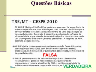 Questões Básicas 
FALSA 
VERDADEIRA 
 
