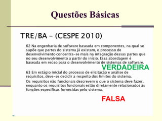 Questões Básicas 
VERDADEIRA 
FALSA 
 