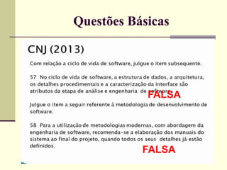 Questões Básicas 
FALSA 
FALSA 
 
