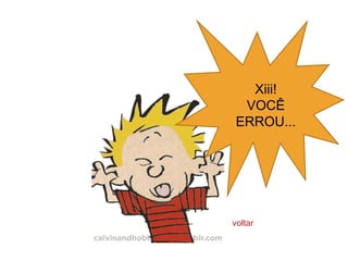 Xiii!
  VOCÊ
 ERROU...




voltar
 