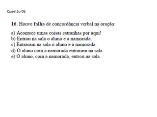 Questão 06

 