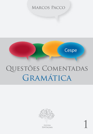 1
Marcos Pacco
Questões Comentadas
Cespe
Gramática
 