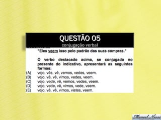 QUESTÃO 05
conjugação verbal
 