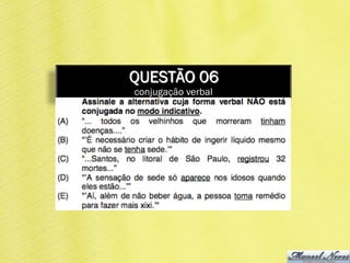 QUESTÃO 06
conjugação verbal
 