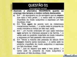 QUESTÃO 01
conjugação verbal
 