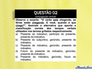 QUESTÃO 02
conjugação verbal
 