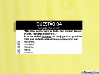 QUESTÃO 04
conjugação verbal
 