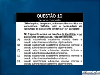 QUESTÃO 10
período composto
 