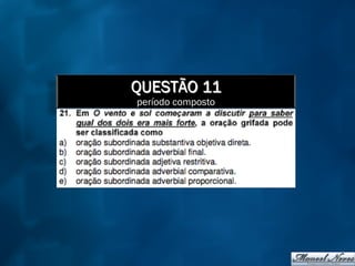 QUESTÃO 11
período composto
 