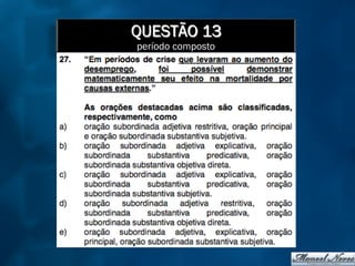QUESTÃO 13
período composto
 