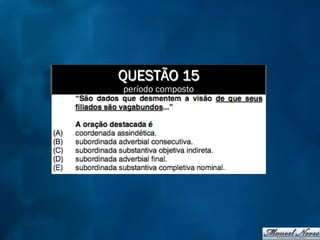 QUESTÃO 15
período composto
 