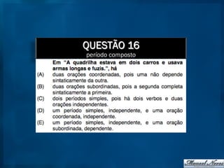 QUESTÃO 16
período composto
 