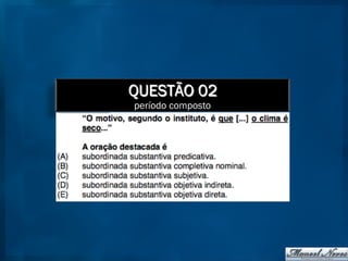 QUESTÃO 02
período composto
 