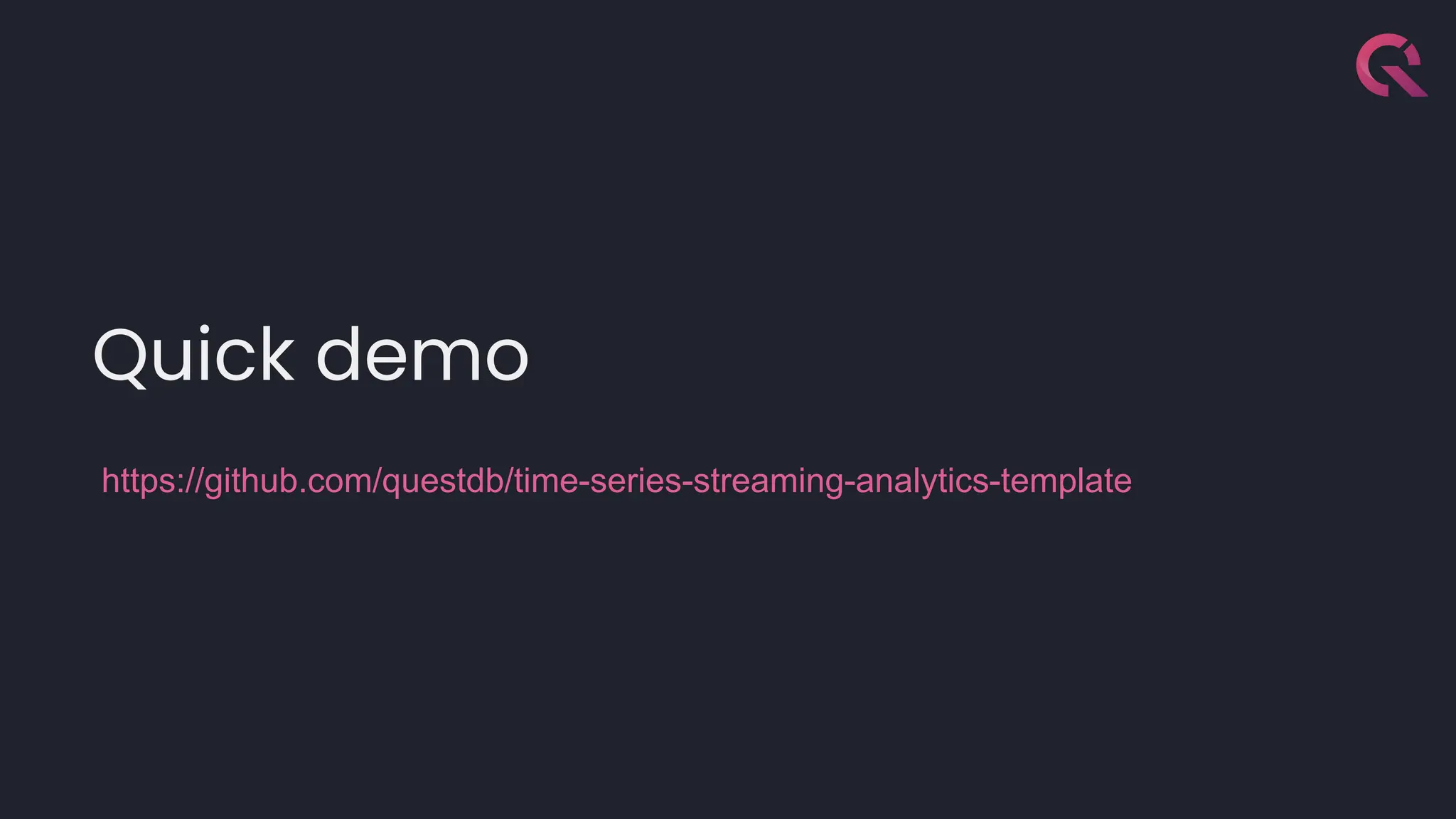 Quick demo
https://github.com/questdb/time-series-streaming-analytics-template
 