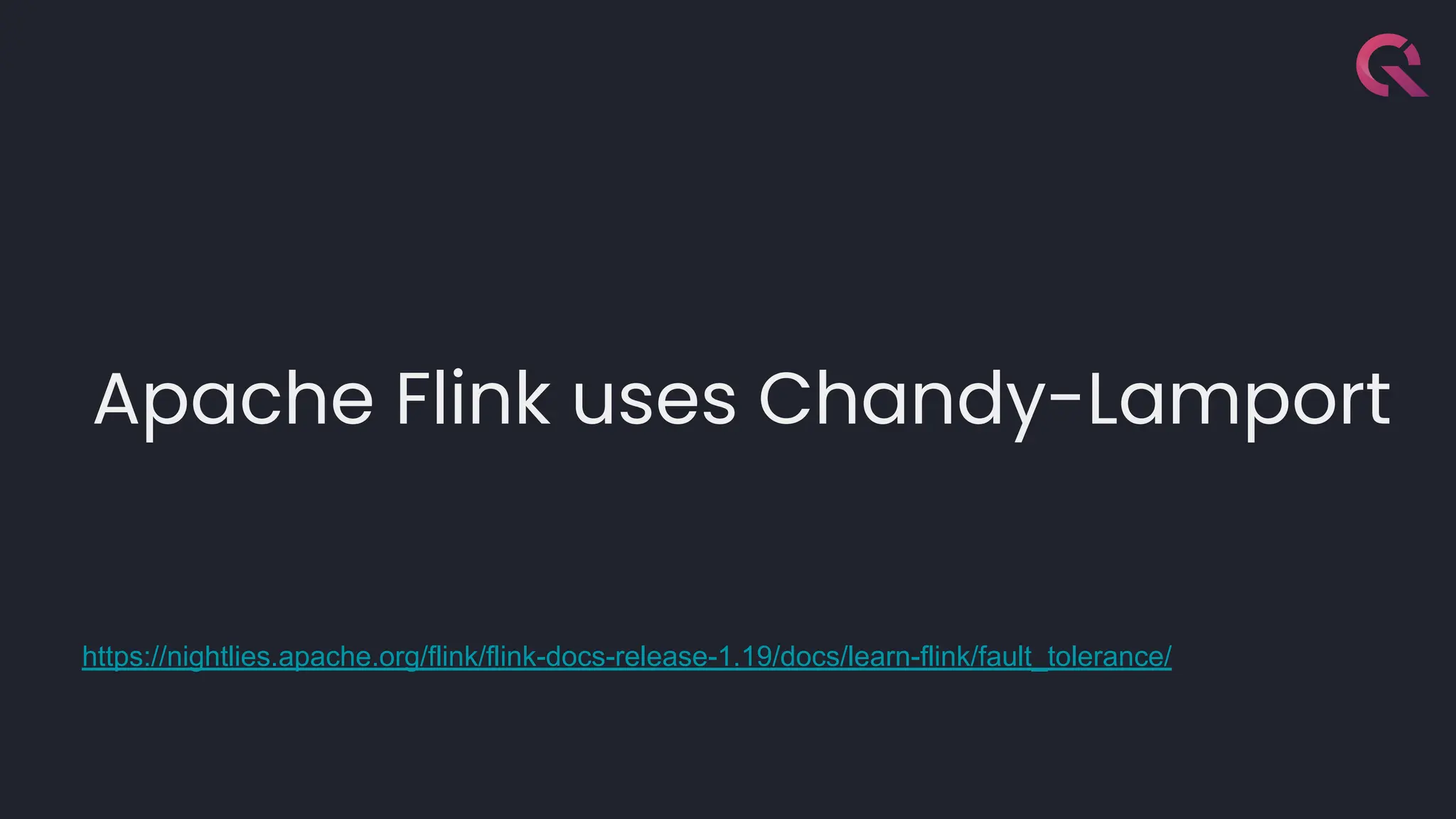 Apache Flink uses Chandy-Lamport
https://nightlies.apache.org/flink/flink-docs-release-1.19/docs/learn-flink/fault_tolerance/
 