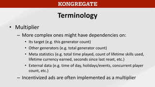 Terminology
• Multiplier
– More complex ones might have dependencies on:
• Its target (e.g. this generator count)
• Other ...