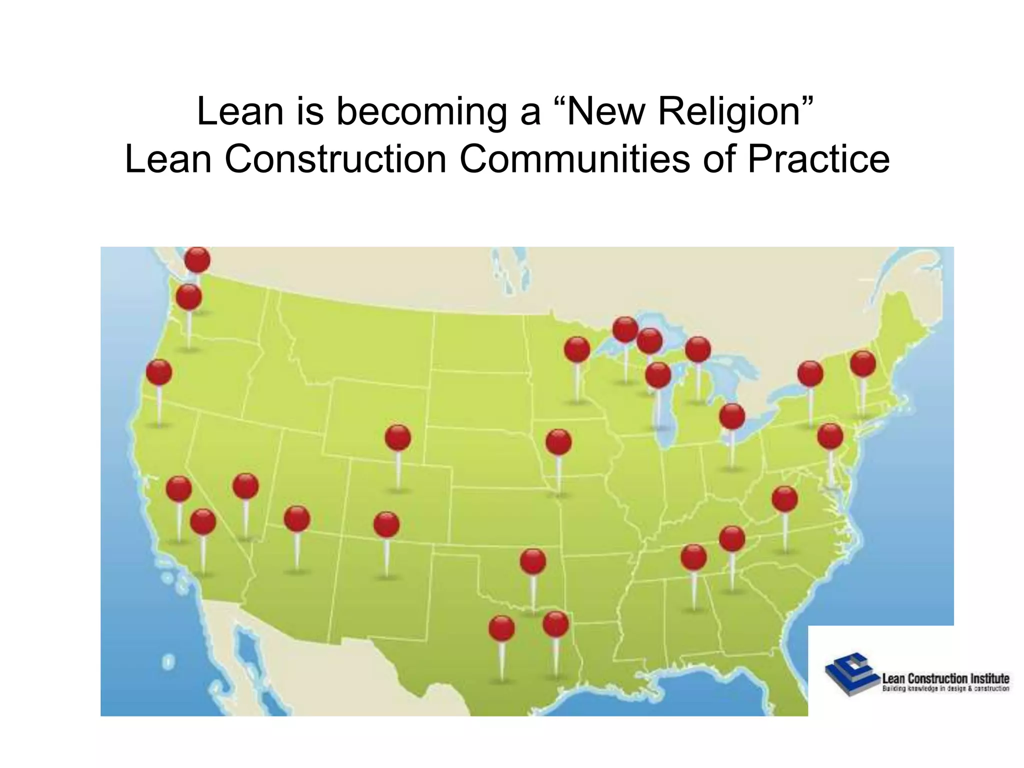 University of Winnipeg Science Complex
& Richardson College for the Environment
University of Winnipeg Science Complex
& Richardson College for the Environment
Lean is becoming a “New Religion”
Lean Construction Communities of Practice
 
