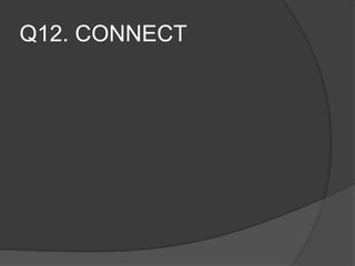Q12. CONNECT
 