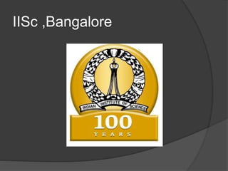IISc ,Bangalore
 