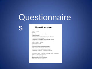 Questionnaire
s
 