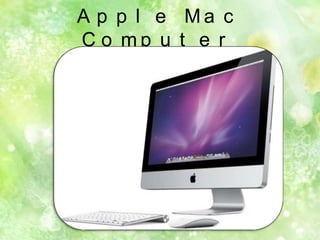 A p p l e Ma c
C o mp u t e r

 