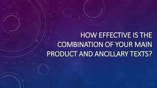 HOW EFFECTIVE IS THE
COMBINATION OF YOUR MAIN
PRODUCT AND ANCILLARY TEXTS?
 