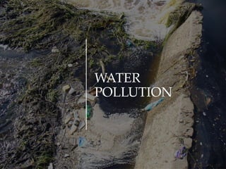 WATER
POLLUTION
 