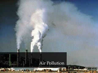 Air Pollution
 