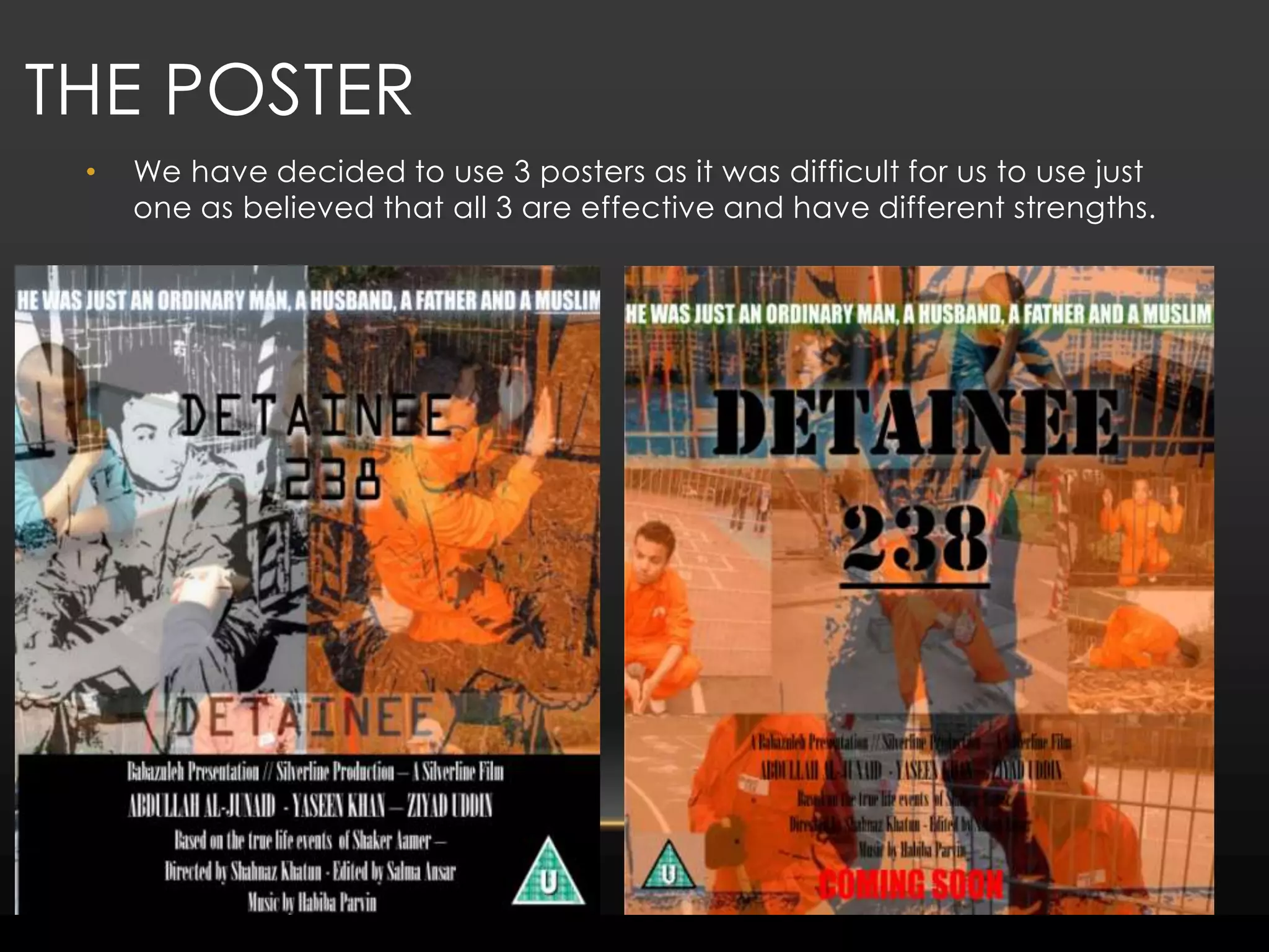 The poster We have decided to use 3 posters as it was difficult for us to use just one as believed that all 3 are effective and have different strengths. 