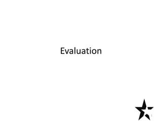 Evaluation




             1
 