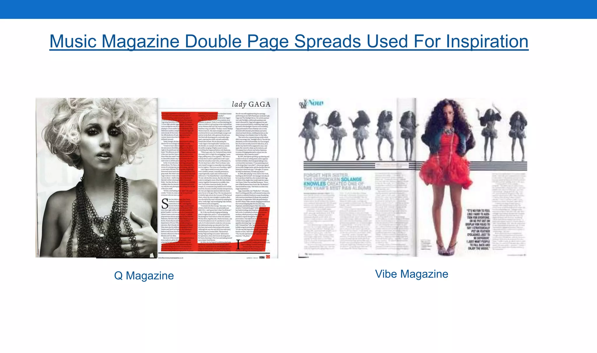 Music Magazine Double Page Spreads Used For Inspiration
Vibe MagazineQ Magazine
 