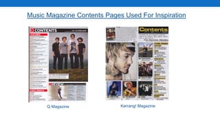 Music Magazine Contents Pages Used For Inspiration
Q Magazine Kerrang! Magazine
 