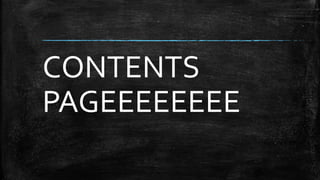 CONTENTS 
PAGEEEEEEEE 
 
