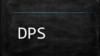 DPS 
 