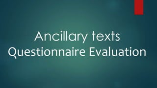 Ancillary texts
Questionnaire Evaluation
 
