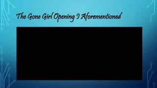 The Gone Girl Opening I Aforementioned
 