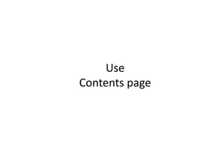 Use
Contents page
 