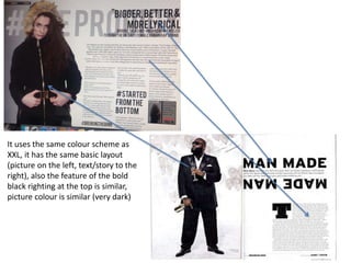 It uses the same colour scheme as
XXL, it has the same basic layout
(picture on the left, text/story to the
right), also the feature of the bold
black righting at the top is similar,
picture colour is similar (very dark)
 