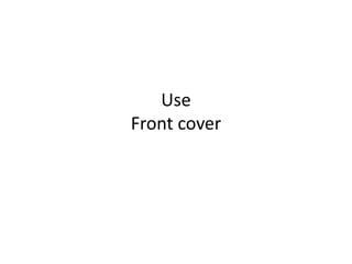 Use
Front cover
 